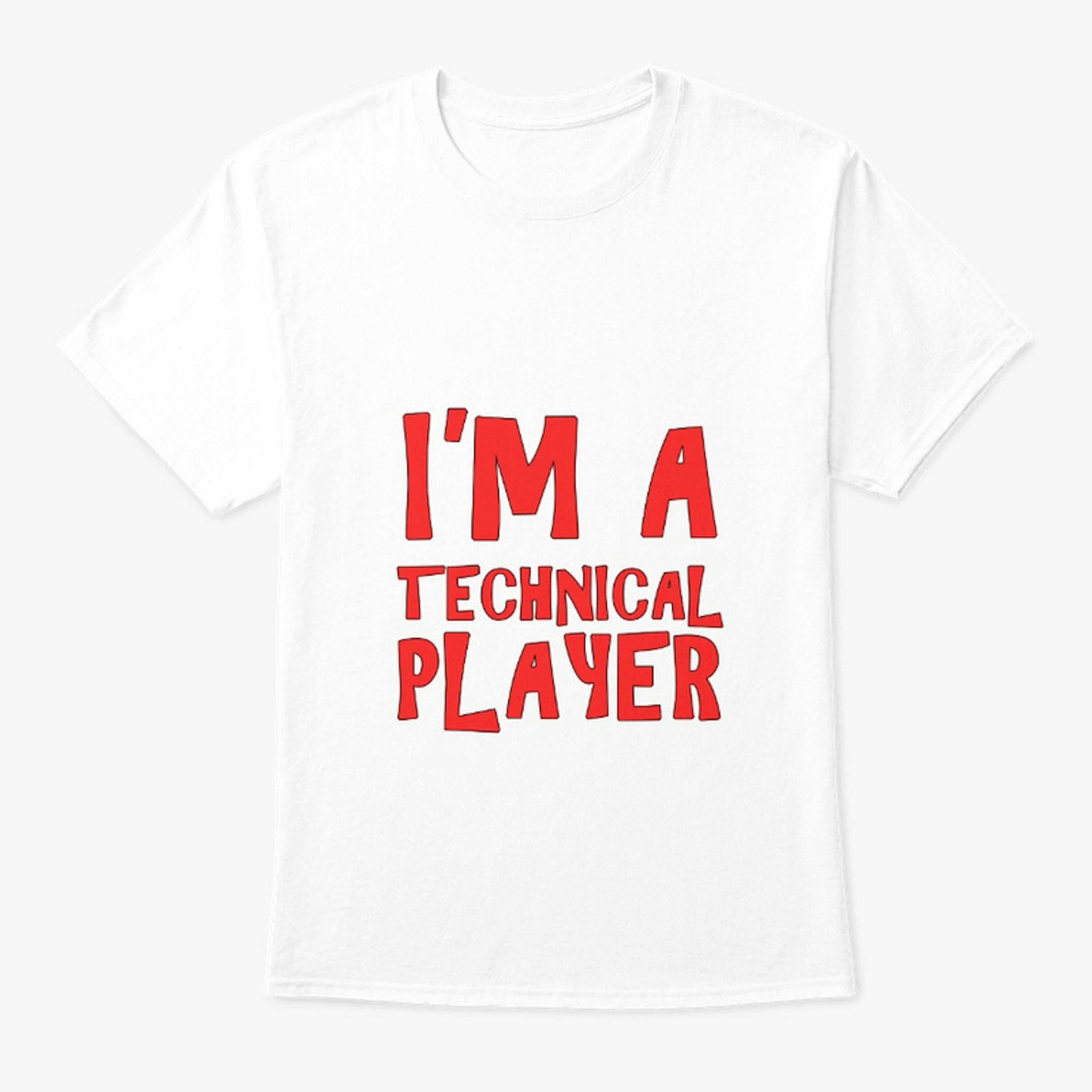 I'm a Technical Player